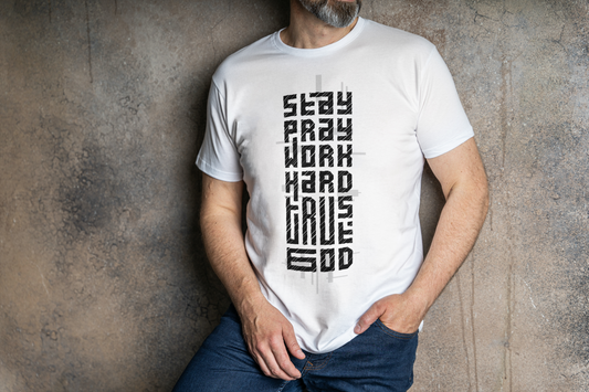 Stay Pray Work Hard Trust God T-Shirt