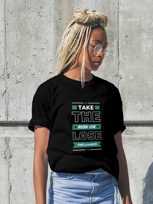 Take The Risk Or Lose The Chance T-Shirt
